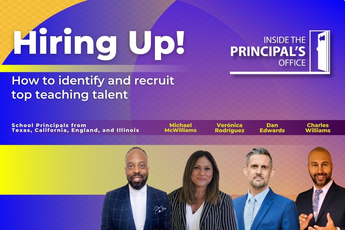 Hiring Up! How to Identify and Recruit Top Teaching Talent | Inside the Principal’s Office
