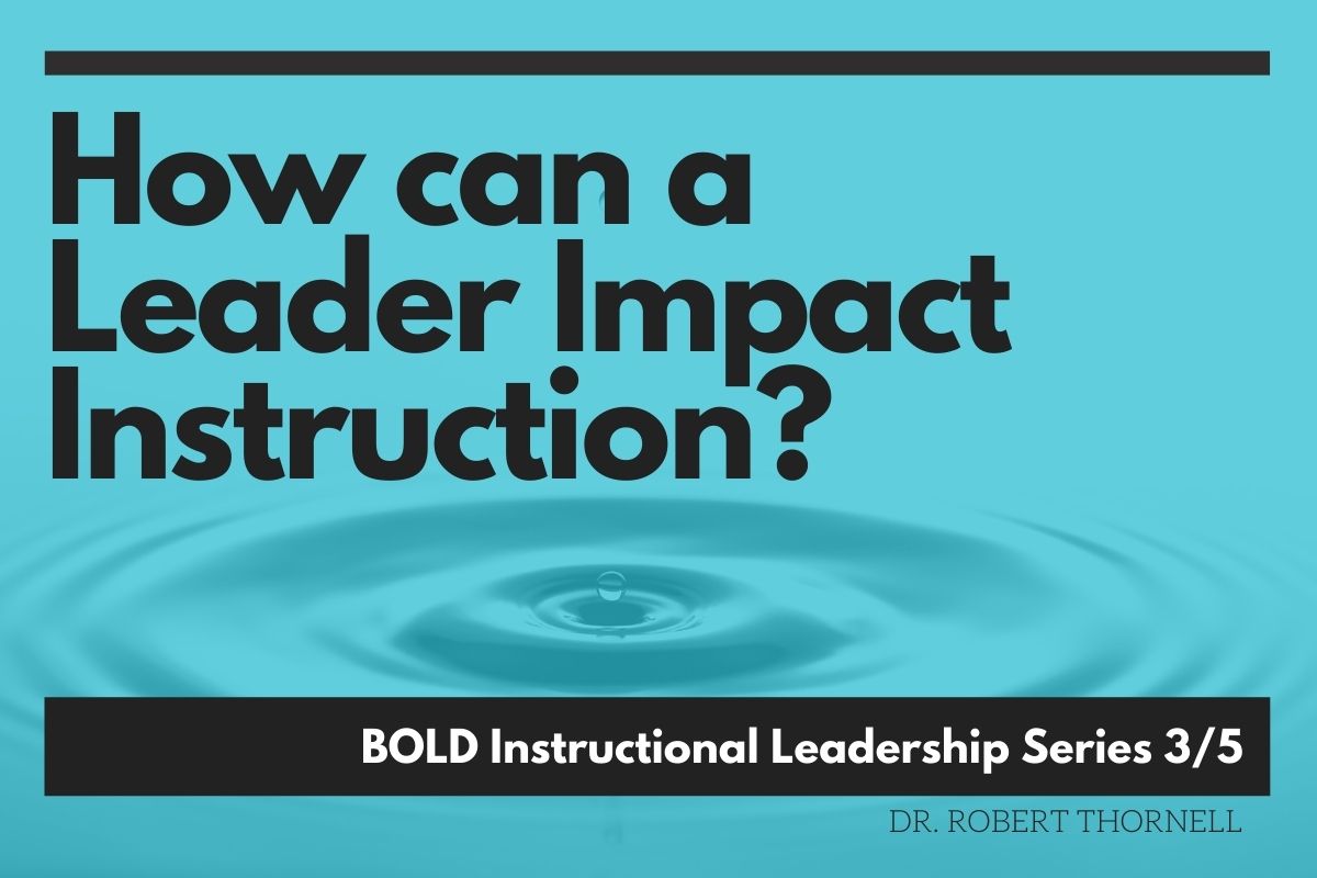 To truly be a BOLD Instructional Leader, the responsibility to impact instruction and look on with a willing, but critical eye, can be the difference between a good school and a great one!
