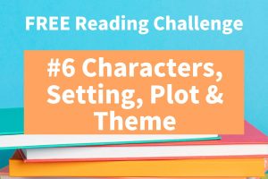 #6 Elements of a Story--Characters, Setting, Plot & Theme (Reading Comprehension)